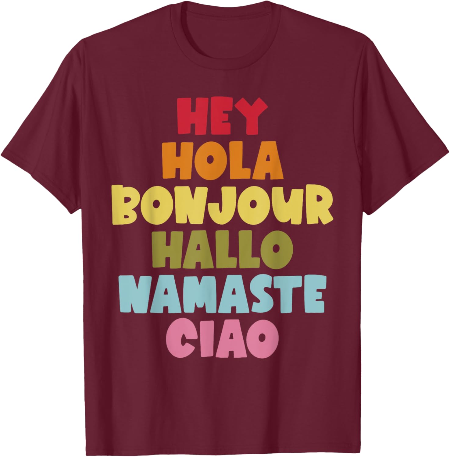 Hey Hola Bonjour Hallo Namaste Ciao Spanish Teacher Men Women T-Shirt - T-Shirt | Maroon