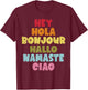 Hey Hola Bonjour Hallo Namaste Ciao Spanish Teacher Men Women T-Shirt - T-Shirt | Maroon