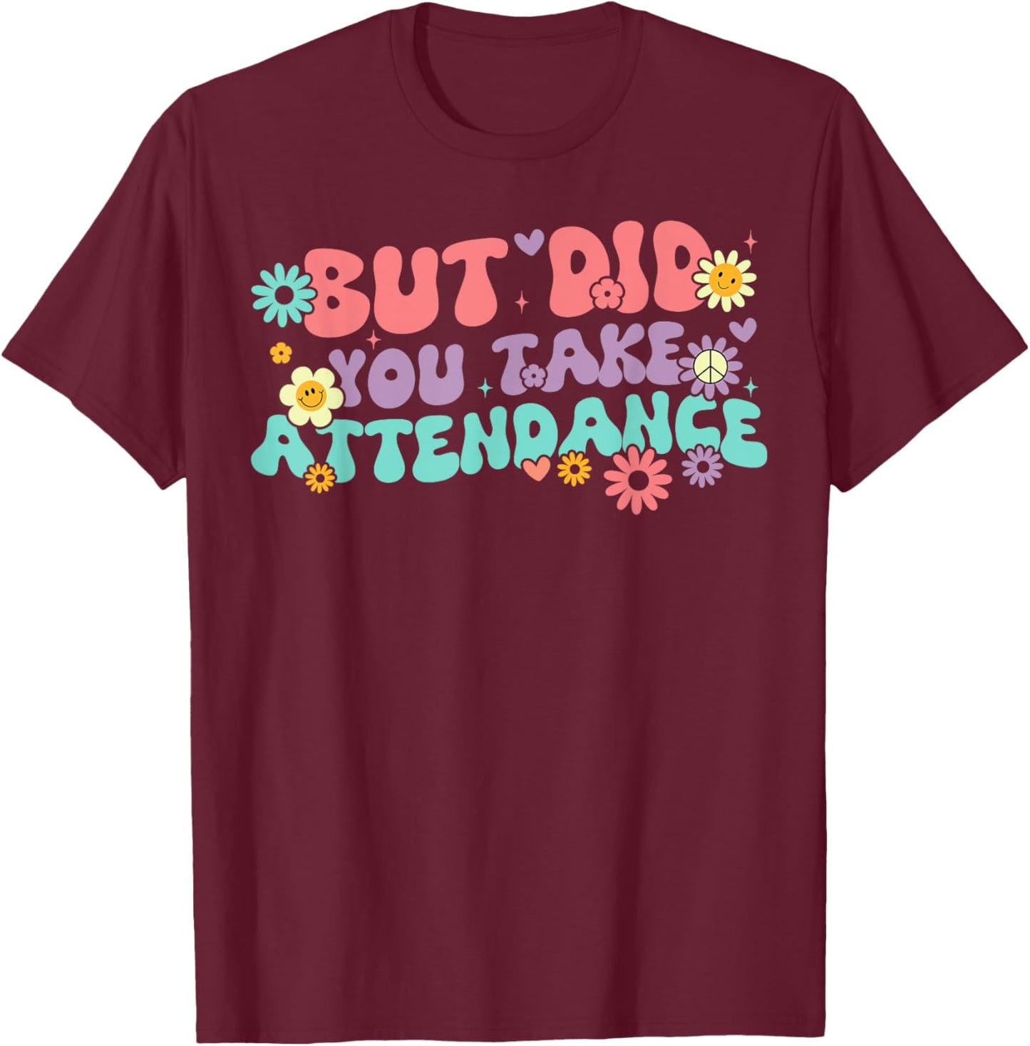 But Did You Take Attendance Retro Attendance Secretary Lover T-Shirt - T-Shirt | Maroon