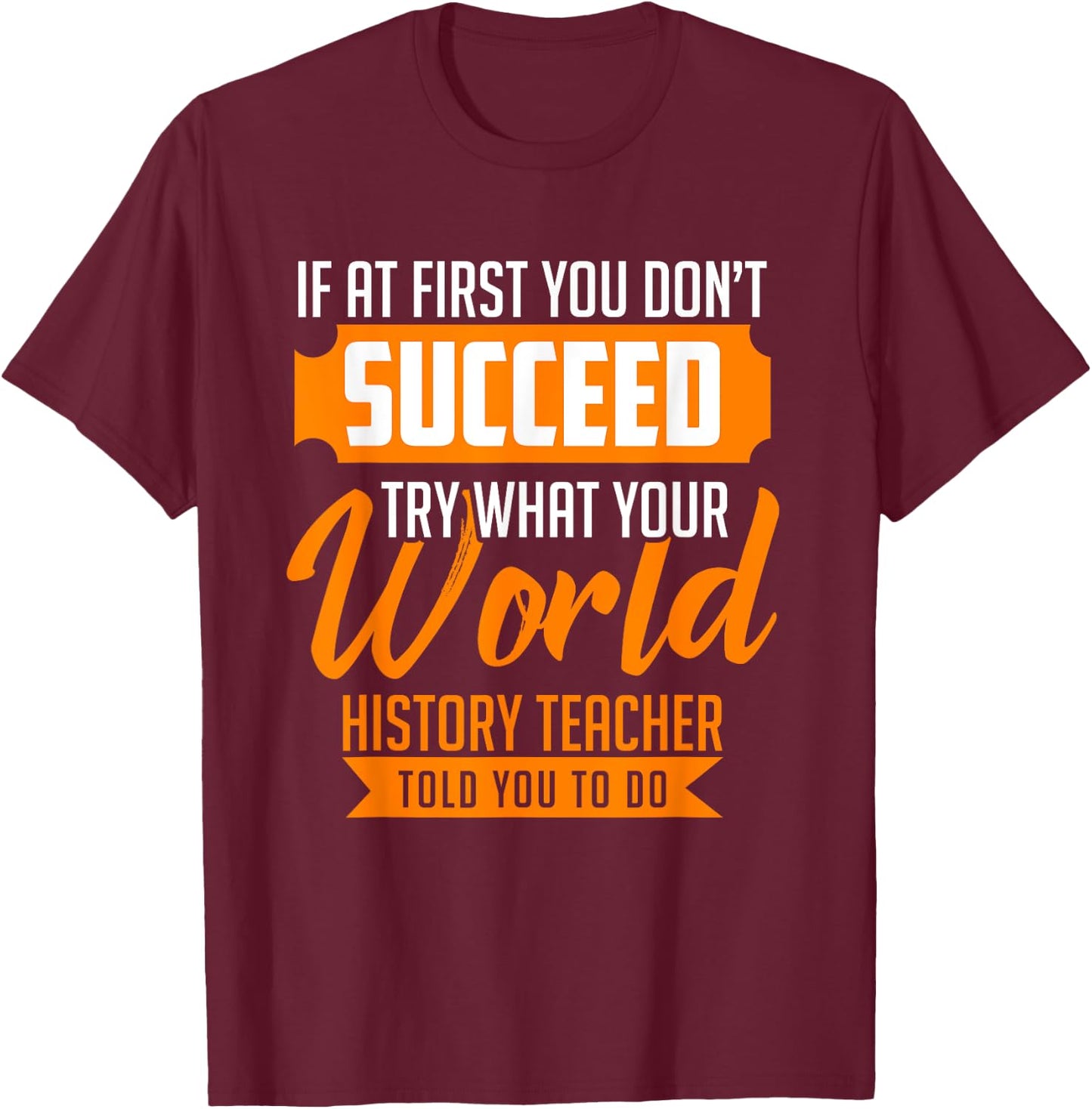 History Professor Student Teacher Gift World History T-Shirt - T-Shirt | Maroon