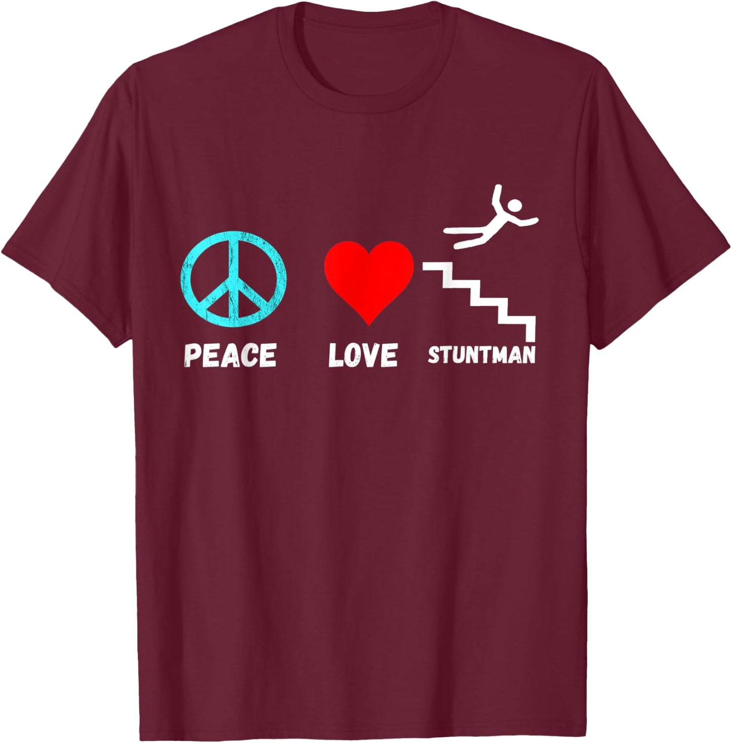 Stuntman Peace Love Stairs Falling Down Fly Off T-Shirt - T-Shirt | Maroon