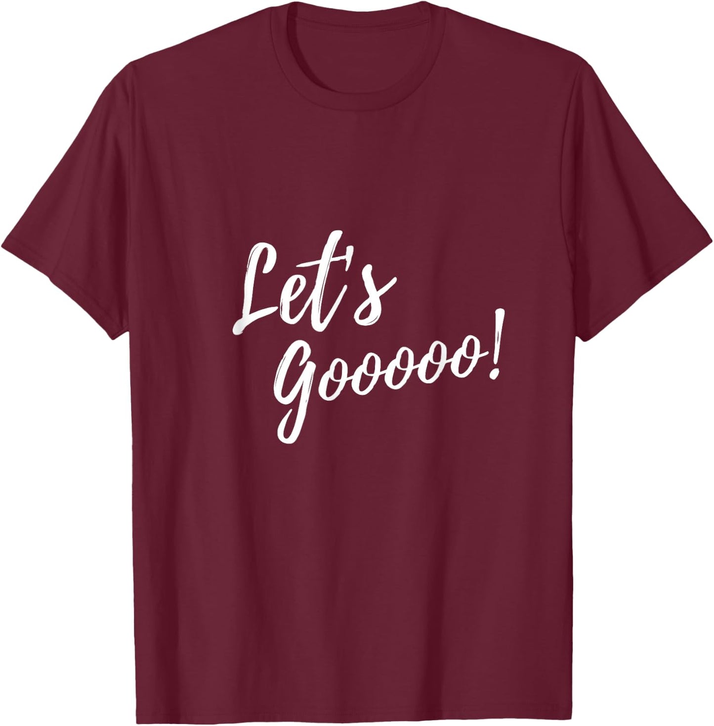 Let's Gooooo! motivation T-Shirt - T-Shirt | Maroon