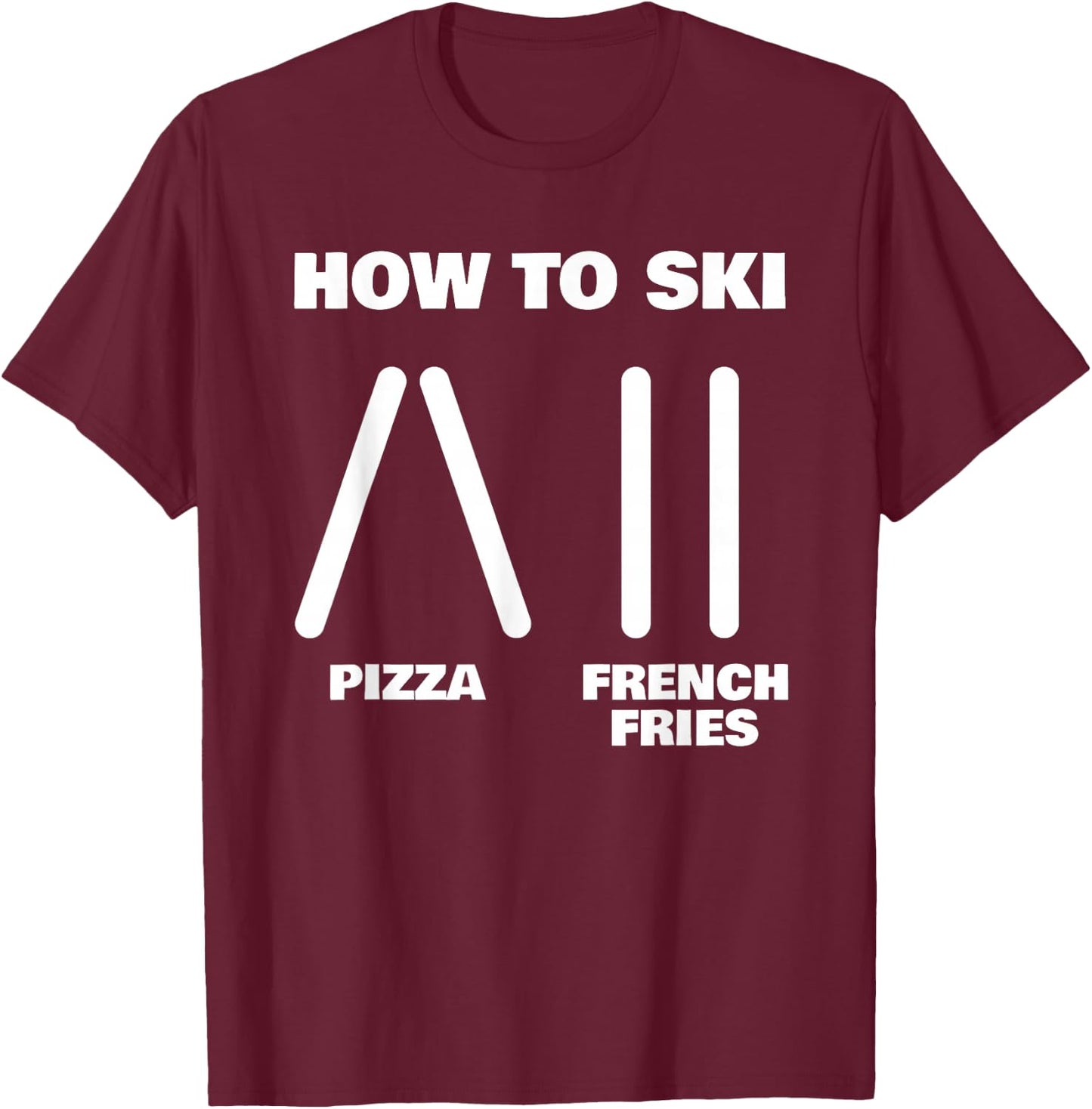 Funny Skiing Instructor Pizza French Fries Ski Lovers Outfit T-Shirt - T-Shirt | Maroon