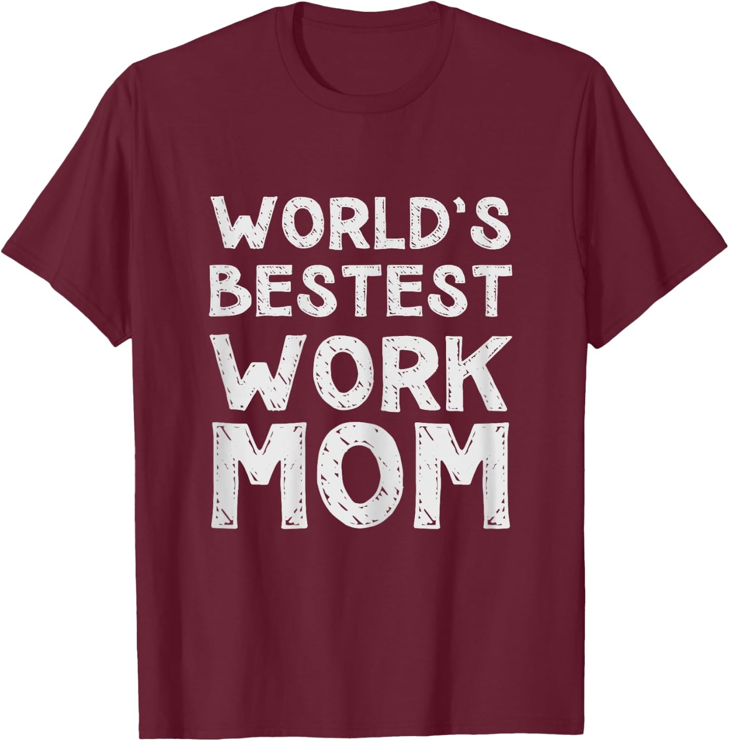 Sarcastic And Funny Clothing - World's Bestest Work Mom - Black - Short Sleeve - Classic Fit - Women's - Small T-Shirt - T-Shirt | Maroon