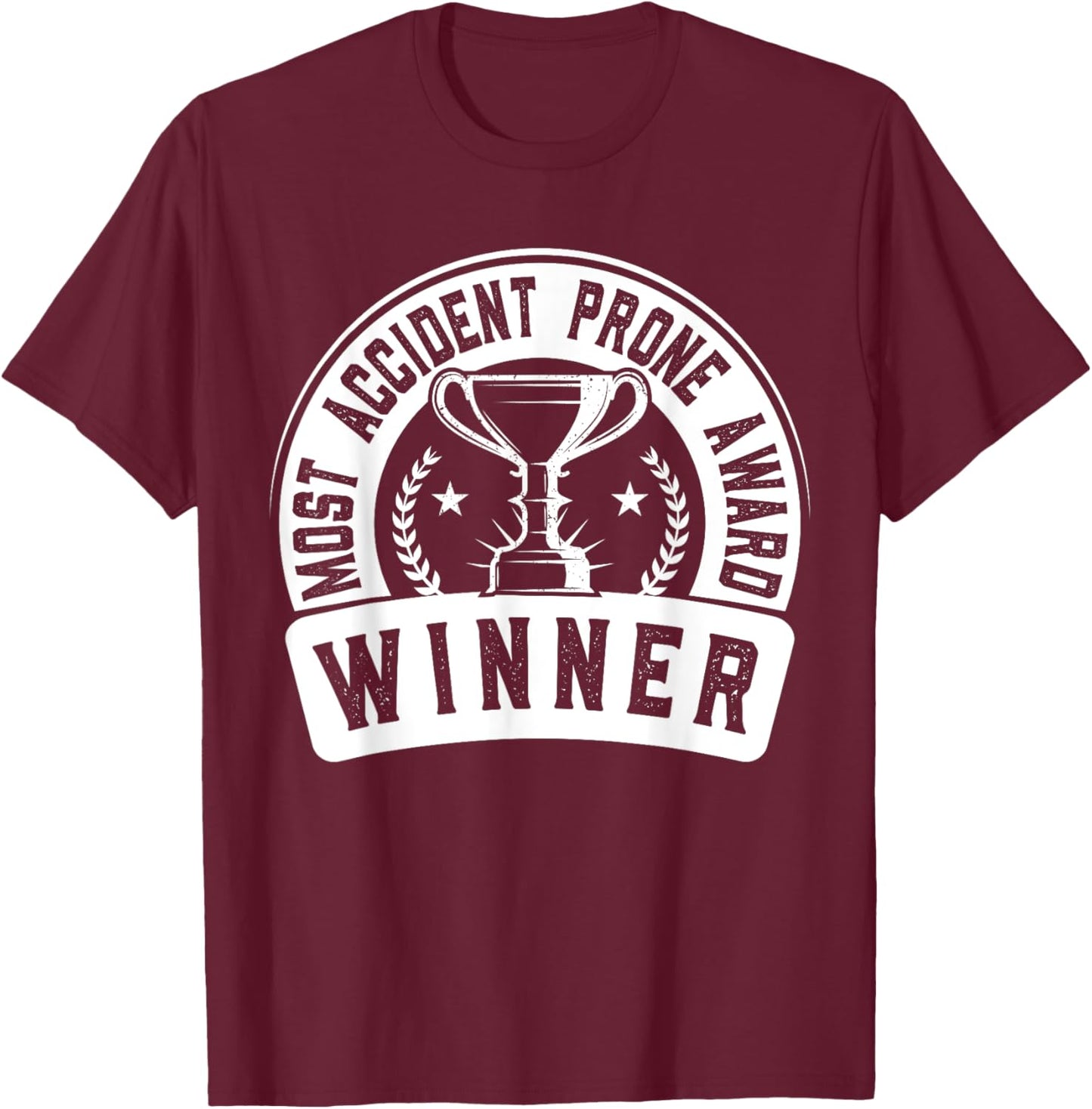 Most Accident Prone Award Winner Funny Surgery Recovery T-Shirt - T-Shirt | Maroon