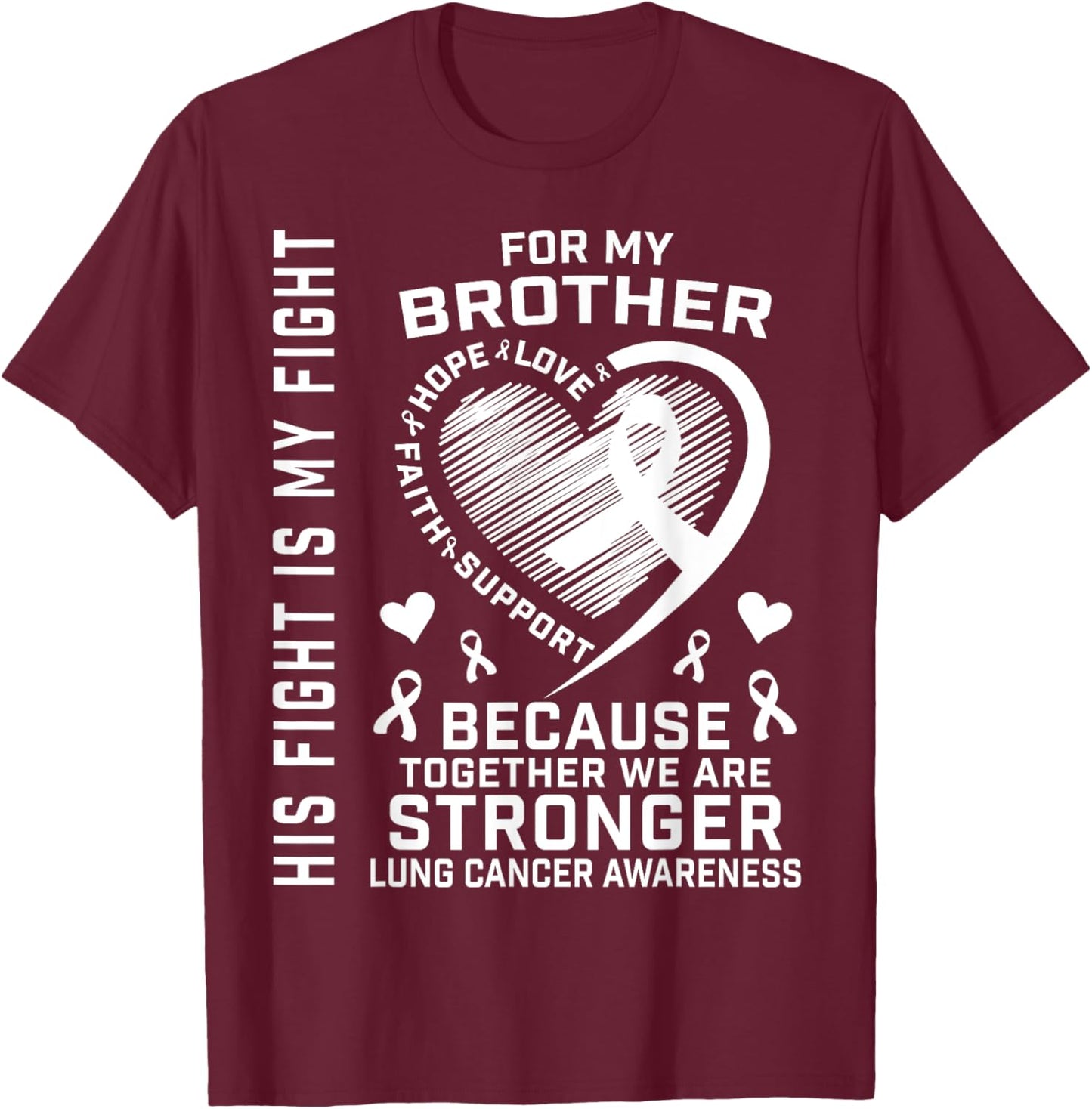 His Fight Is My Fight Brother Lung Cancer Awareness Products T-Shirt - T-Shirt | Maroon