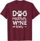 Dog Mother Wine Lover Shirt Dog Mom Wine Mother's Day Gift Women T-Shirt - T-Shirt | Maroon