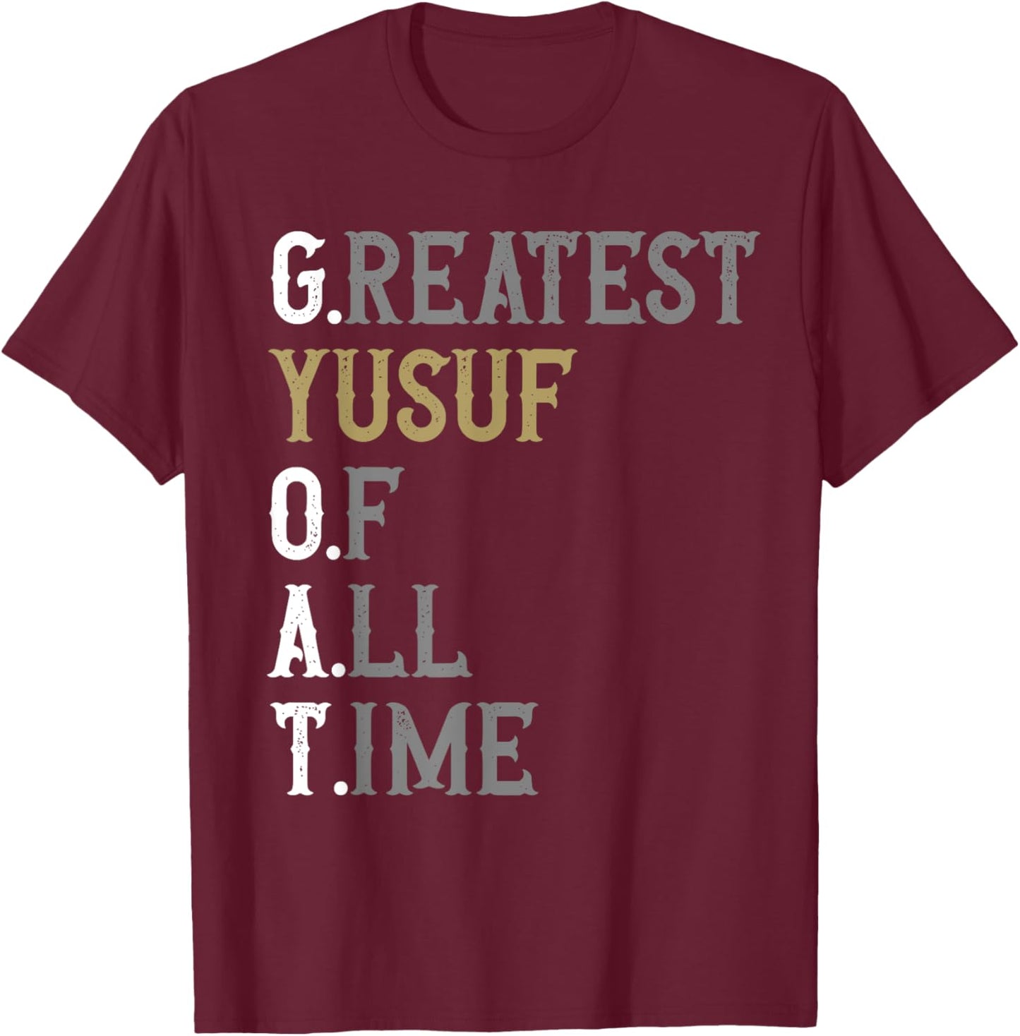 Greatest Yusuf of all time | GOAT | Yusuf T-Shirt - T-Shirt | Maroon