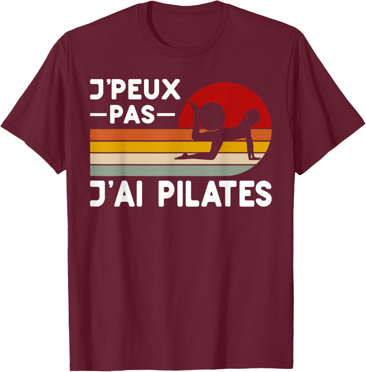 Je Peux Pas J'ai Pilates Humor Pilates Instructor Coach , Black, S T-Shirt - T-Shirt | Maroon