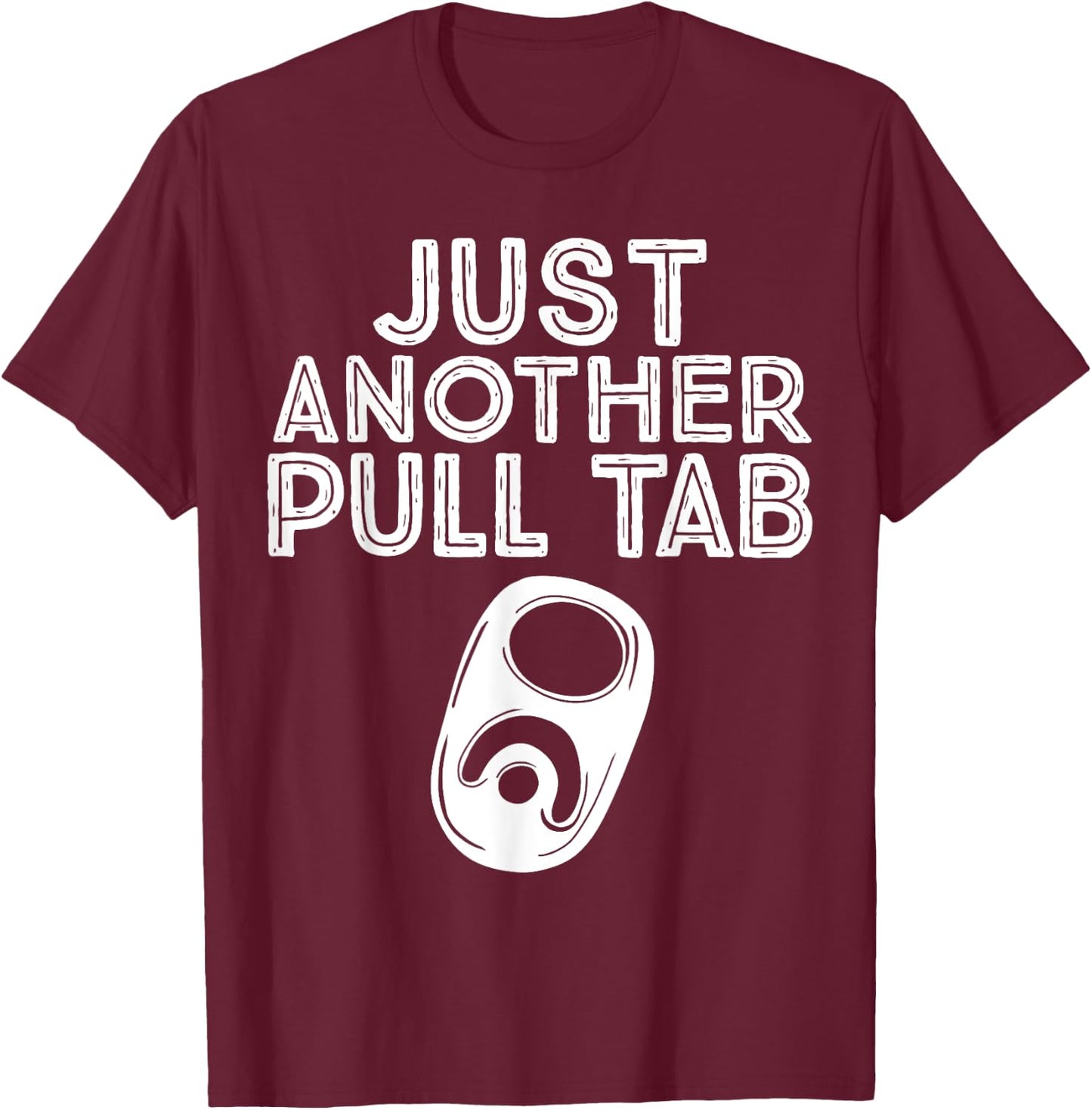 Just Another Pull Tab T-Shirt - T-Shirt | Maroon