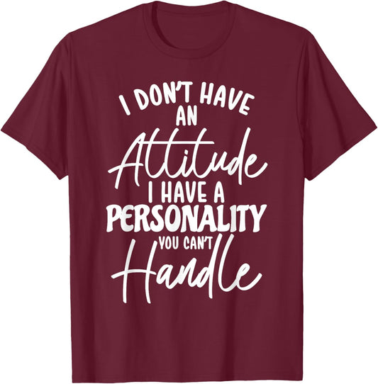 I Don't Have Attitude I've Got A Personality You Cant Handle , Small, Black T-Shirt - T-Shirt | Maroon