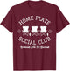 Home Plate Social Weekend Club Are For Baseball Women Men T-Shirt - T-Shirt | Maroon