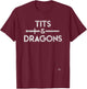 Tits & Dragons for Gaming & Cosplay T-Shirt - T-Shirt | Maroon