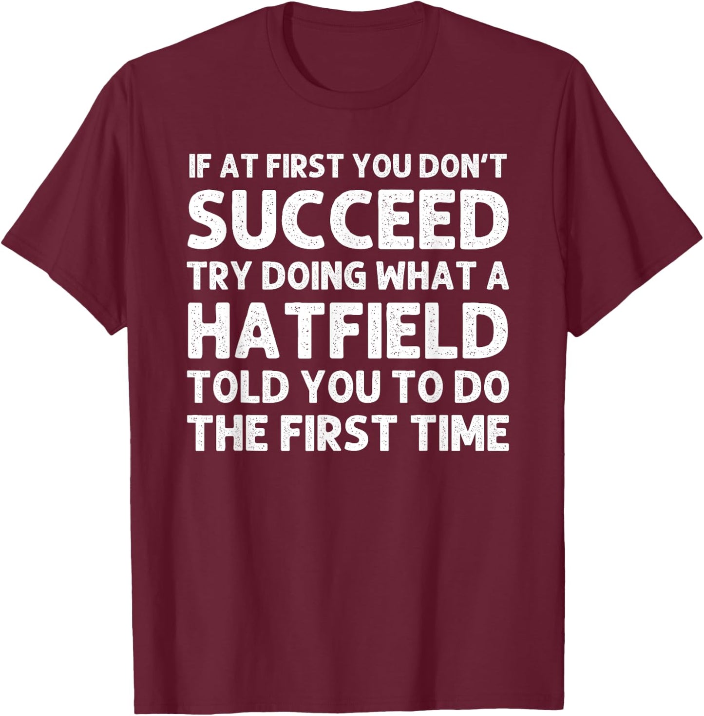 HATFIELD Funny Surname Family Tree Birthday Reunion Idea T-Shirt - T-Shirt | Maroon