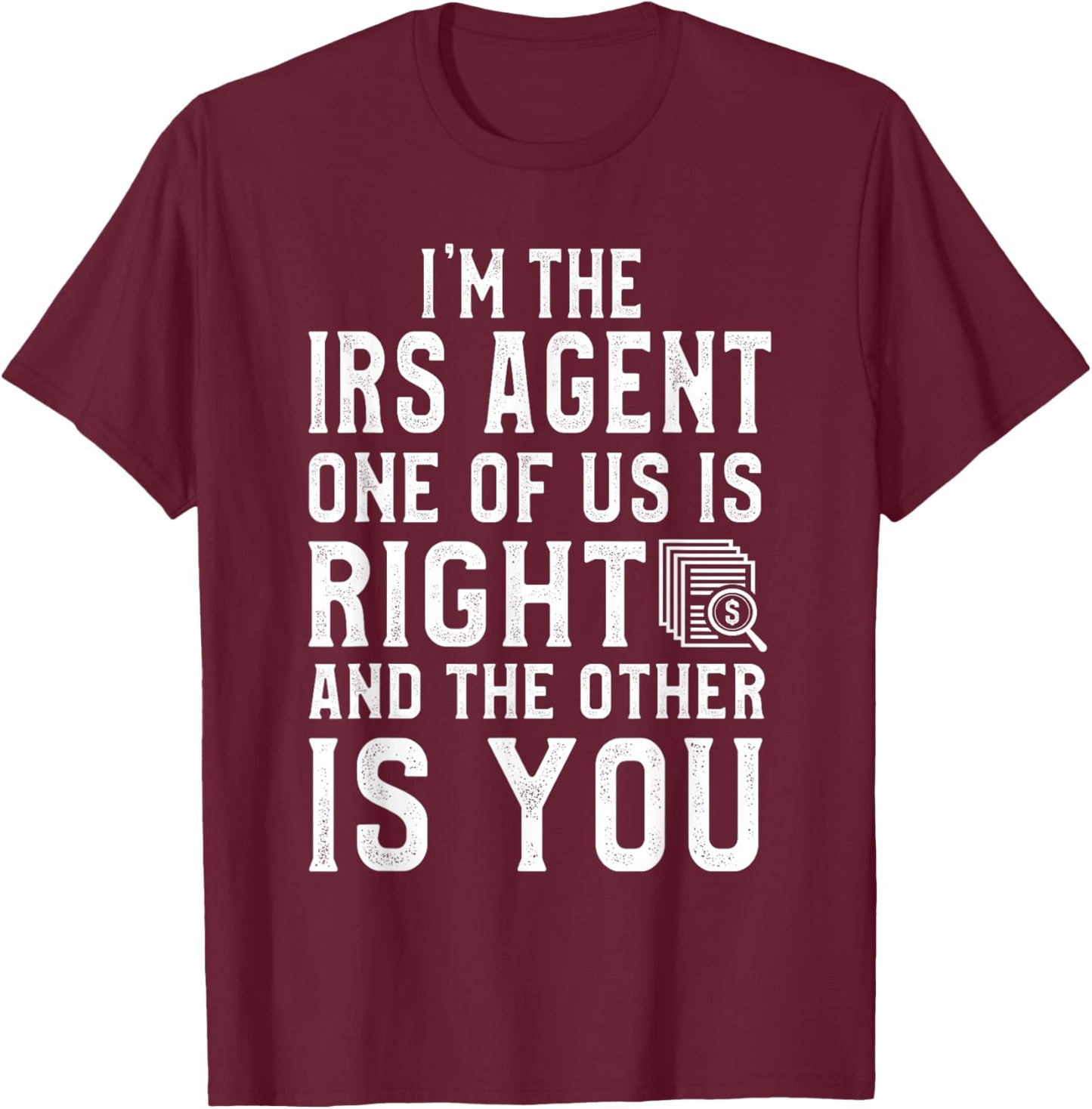 Funny IRS Special Agent T-Shirt - T-Shirt | Maroon
