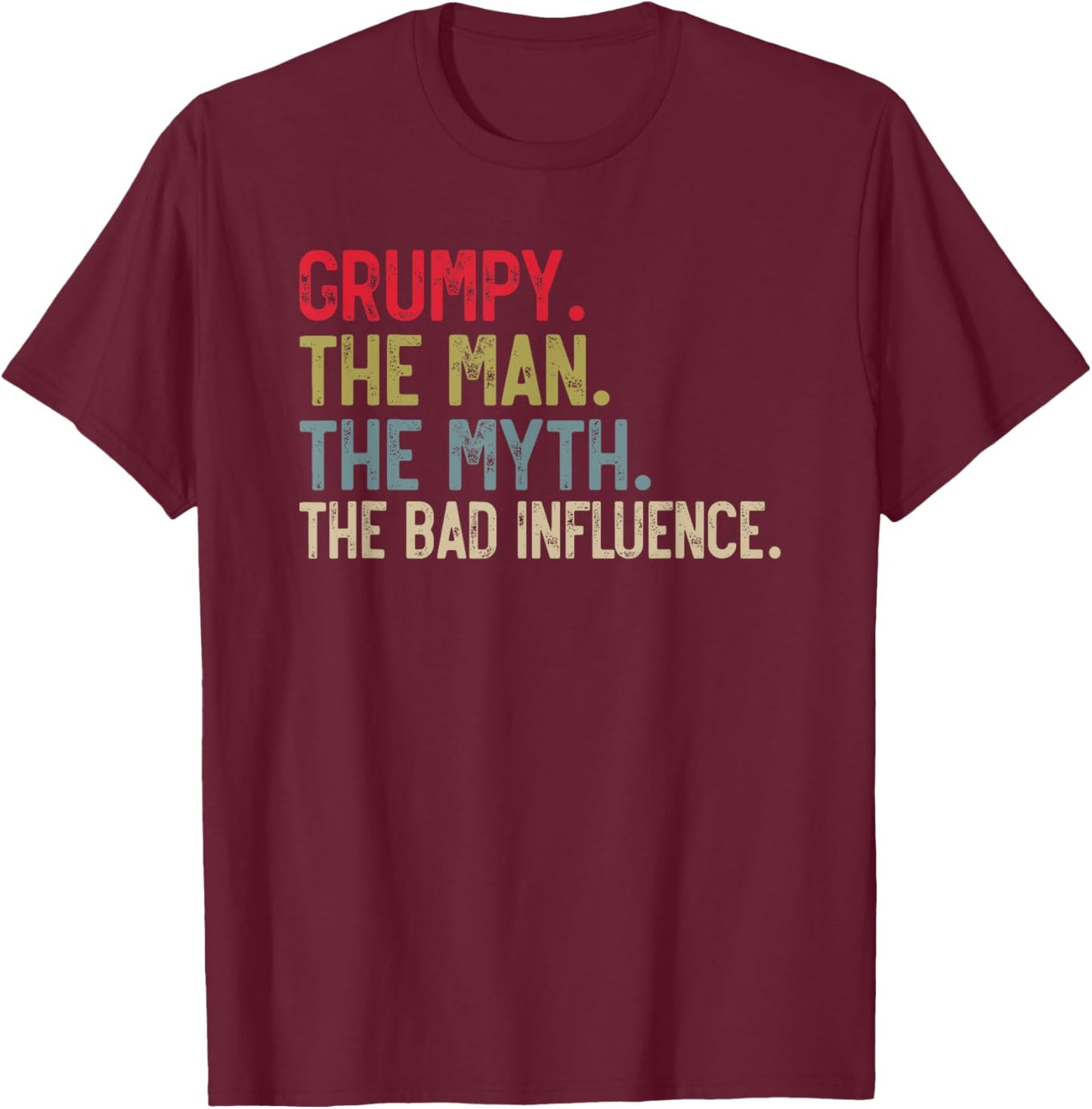 Grumpy the Man the Myth the bad Influence Funny Grandpa T-Shirt - T-Shirt | Maroon