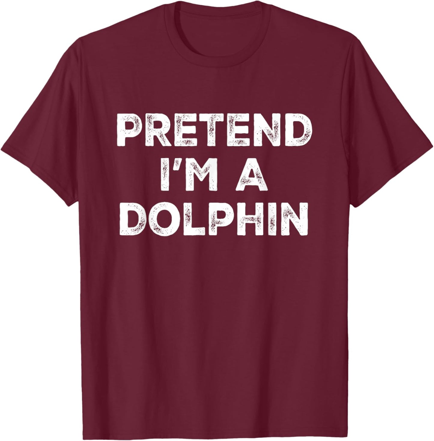Pretend I'm A Dolphin Lazy Halloween Costume T-Shirt - T-Shirt | Maroon