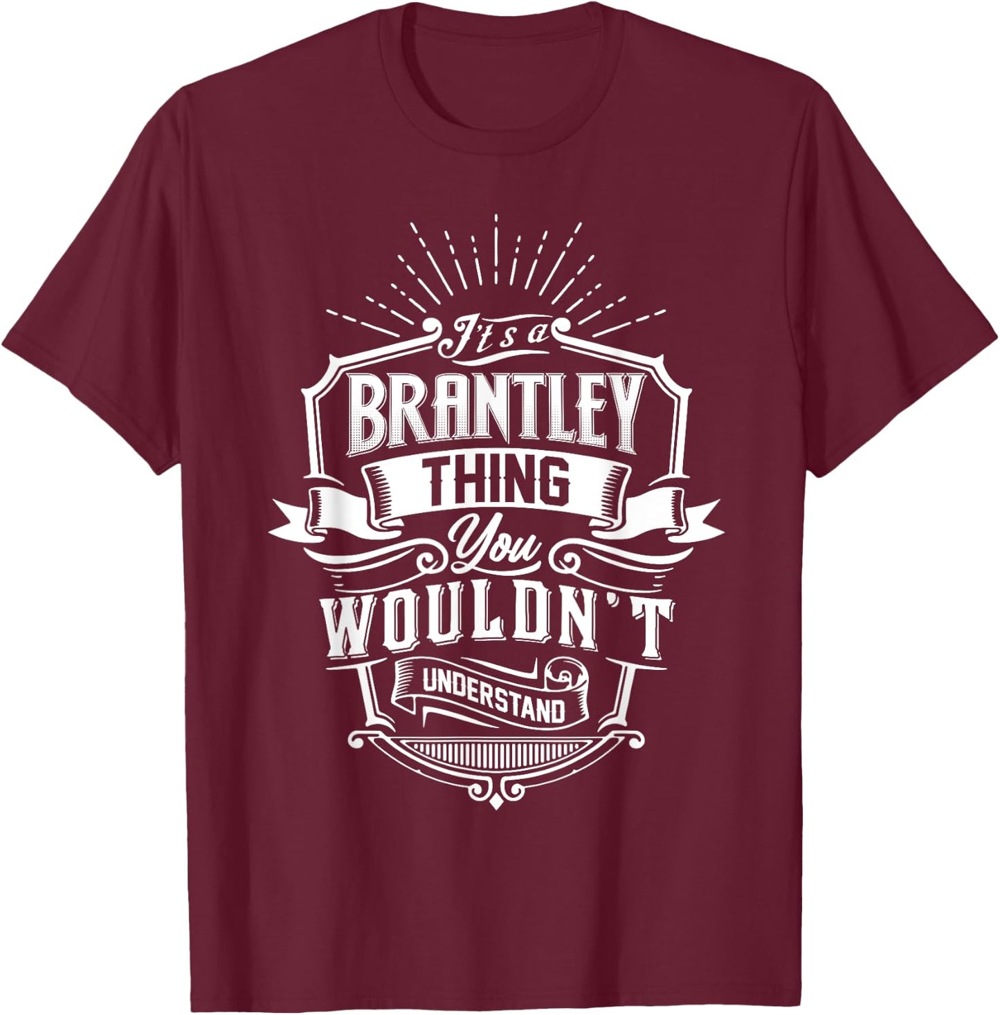 It's A BRANTLEY Thing You Wouldn't Understand Name Vintage T-Shirt - T-Shirt | Maroon