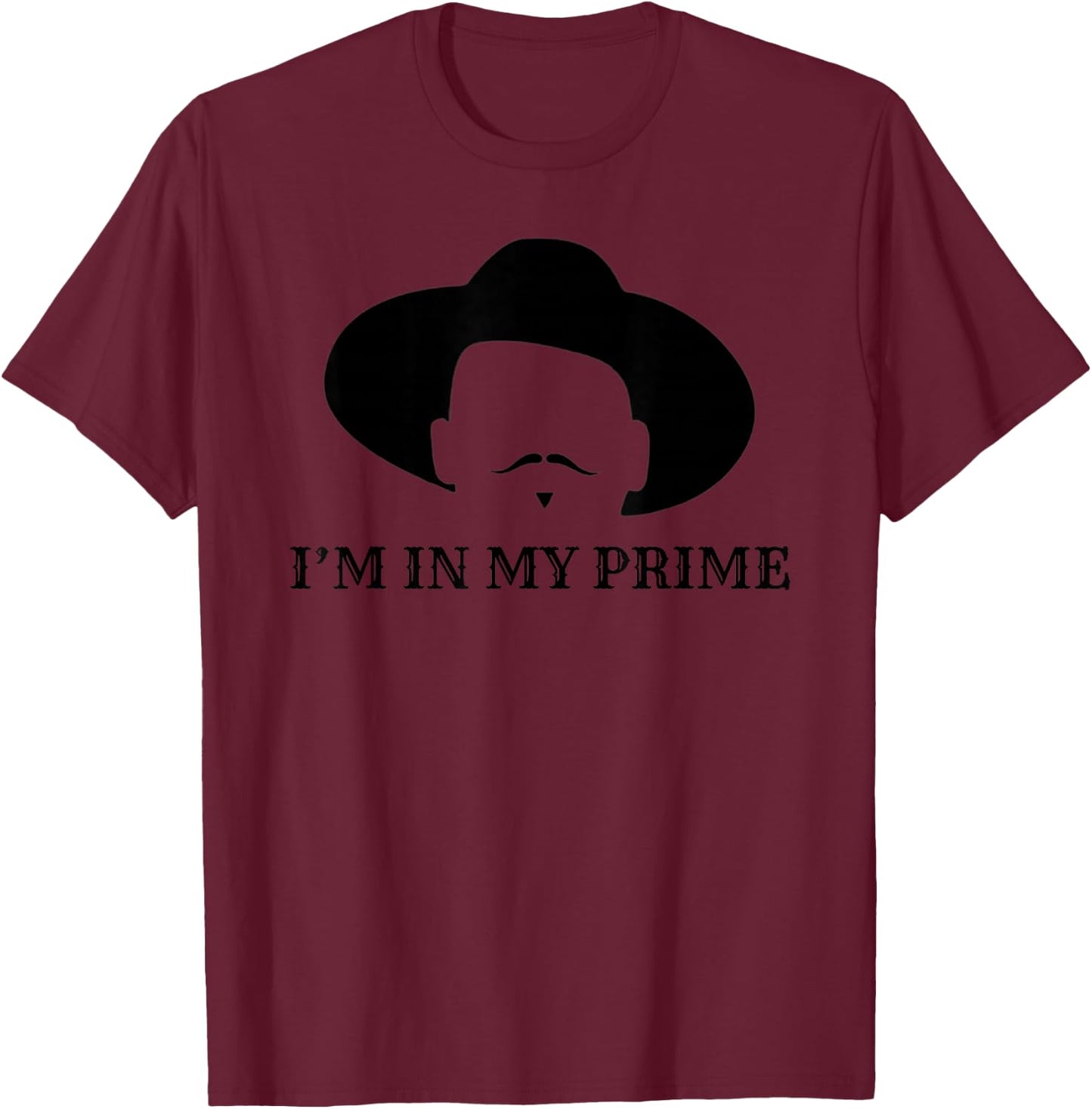 I'm in My Prime -Western Doc Holliday Cowboy Outlaw Mustache T-Shirt - T-Shirt | Maroon
