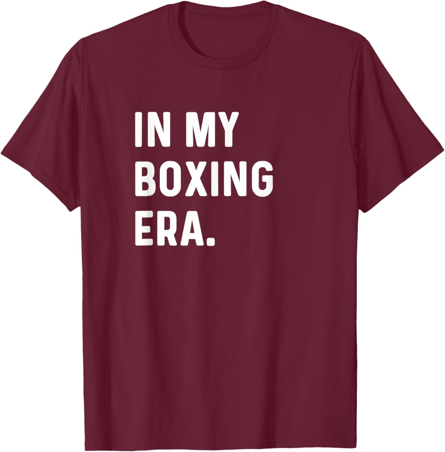 In My Boxing Era - Box Fight Boxer Gym Workout Fitness T-Shirt - T-Shirt | Maroon