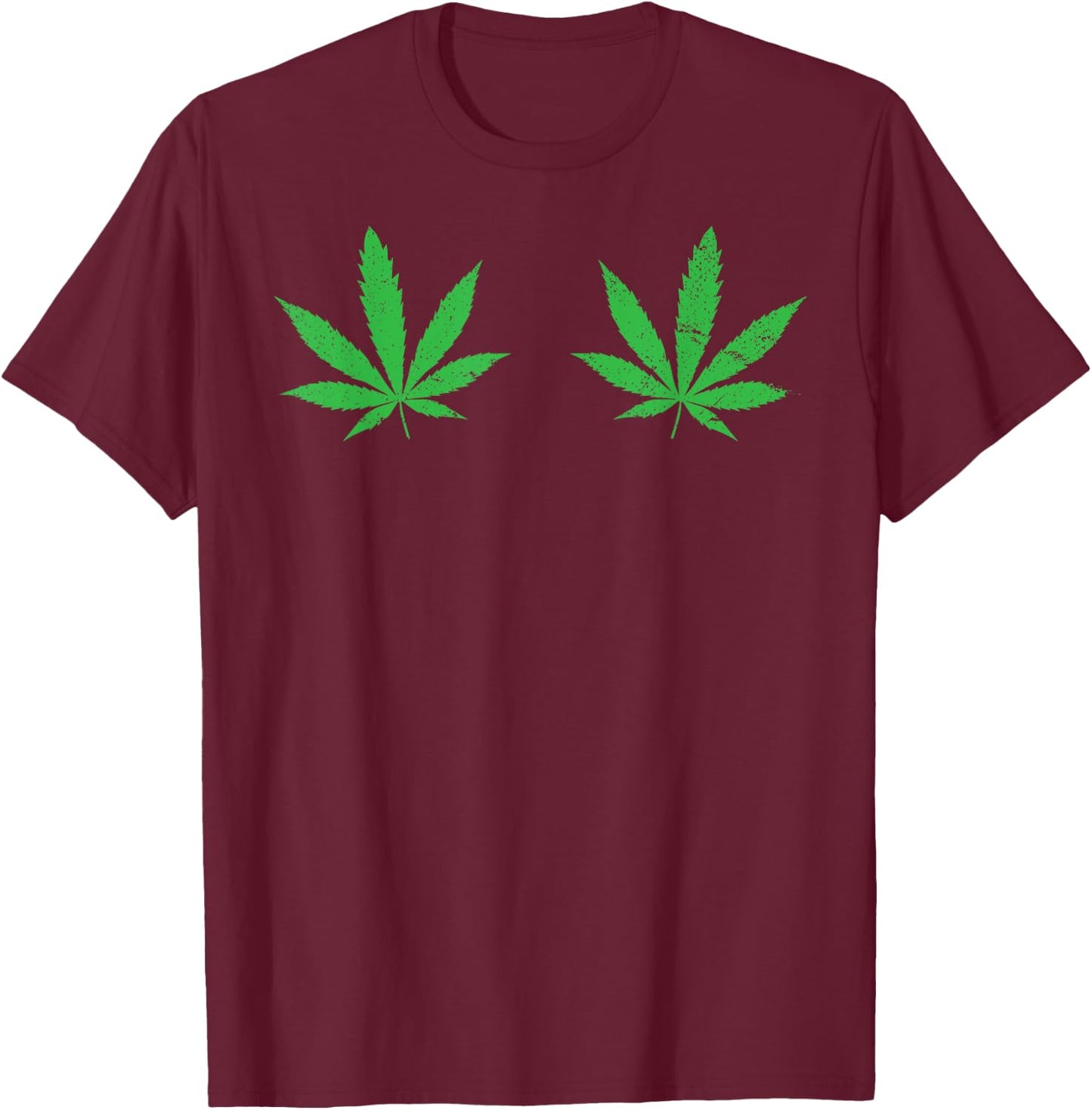 Weed Leaf Boobs 420 Cannabis Marijuana Stoner Gift T-Shirt - T-Shirt | Maroon