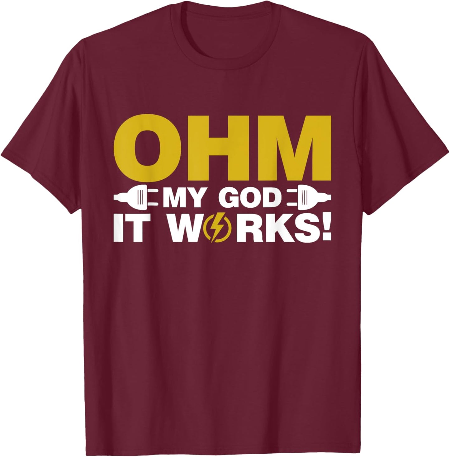 Ohm my God it Works Electrician T-Shirt - T-Shirt | Maroon