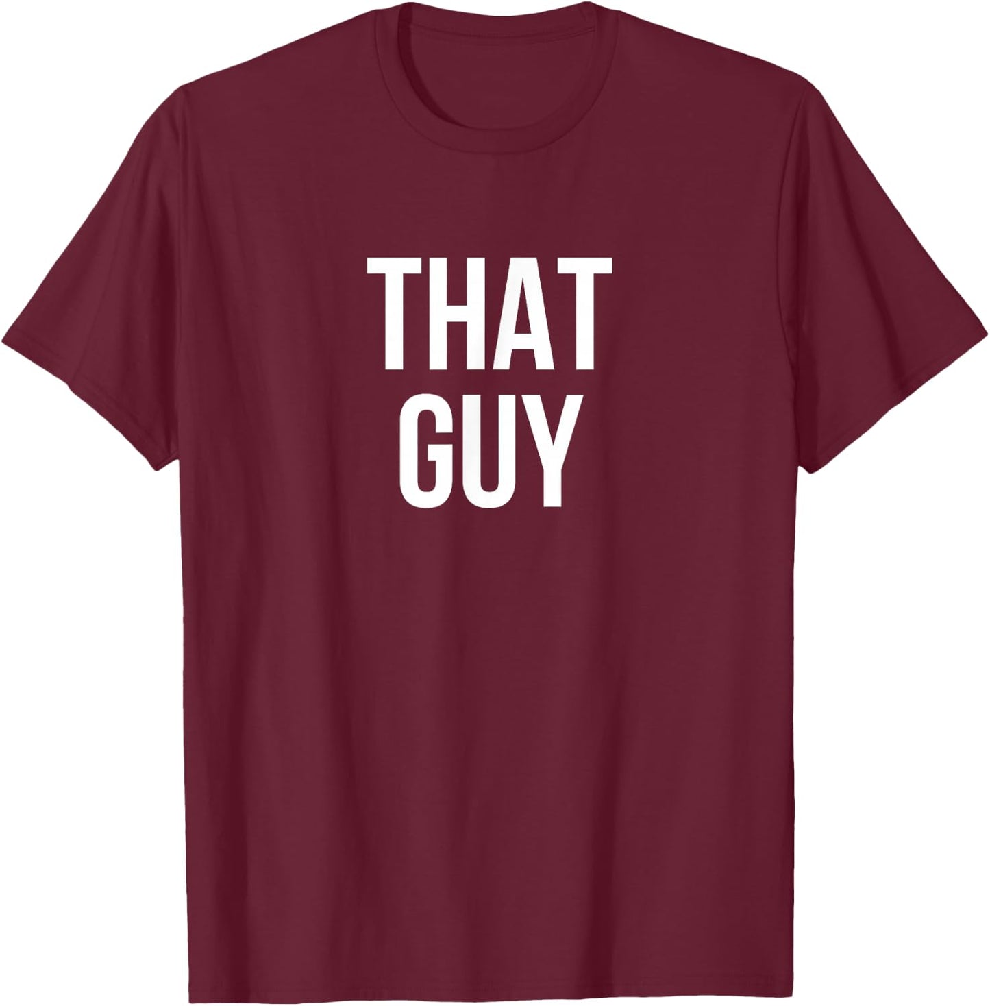 That Guy T-Shirt - T-Shirt | Maroon