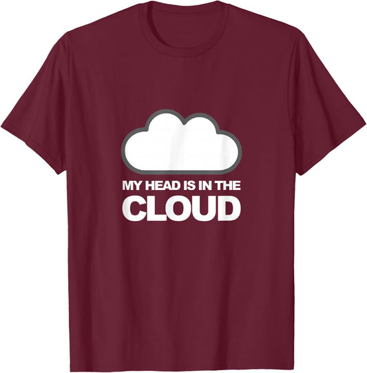 Tech Humor My Head Is in the Cloud T-Shirt - T-Shirt | Maroon