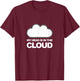 Tech Humor My Head Is in the Cloud T-Shirt - T-Shirt | Maroon