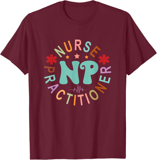 Funny Family Nurse Practitioner NP Nursing Day Nurse Week T-Shirt - T-Shirt | Maroon