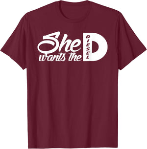 She Wants the D Diesel / funny 4x4 diesel truck T-Shirt - T-Shirt | Maroon