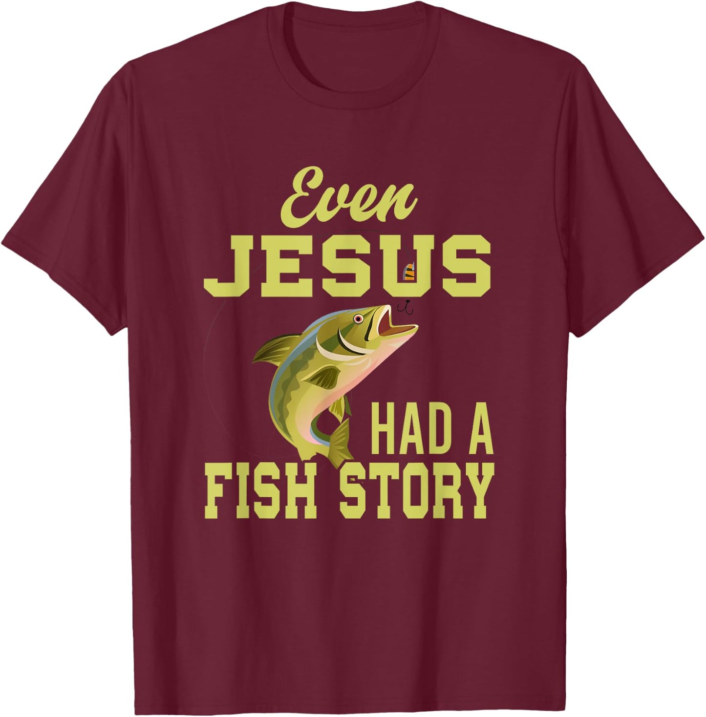 Even Jesus Had A Fish Story Jesus T-Shirt - T-Shirt | Maroon