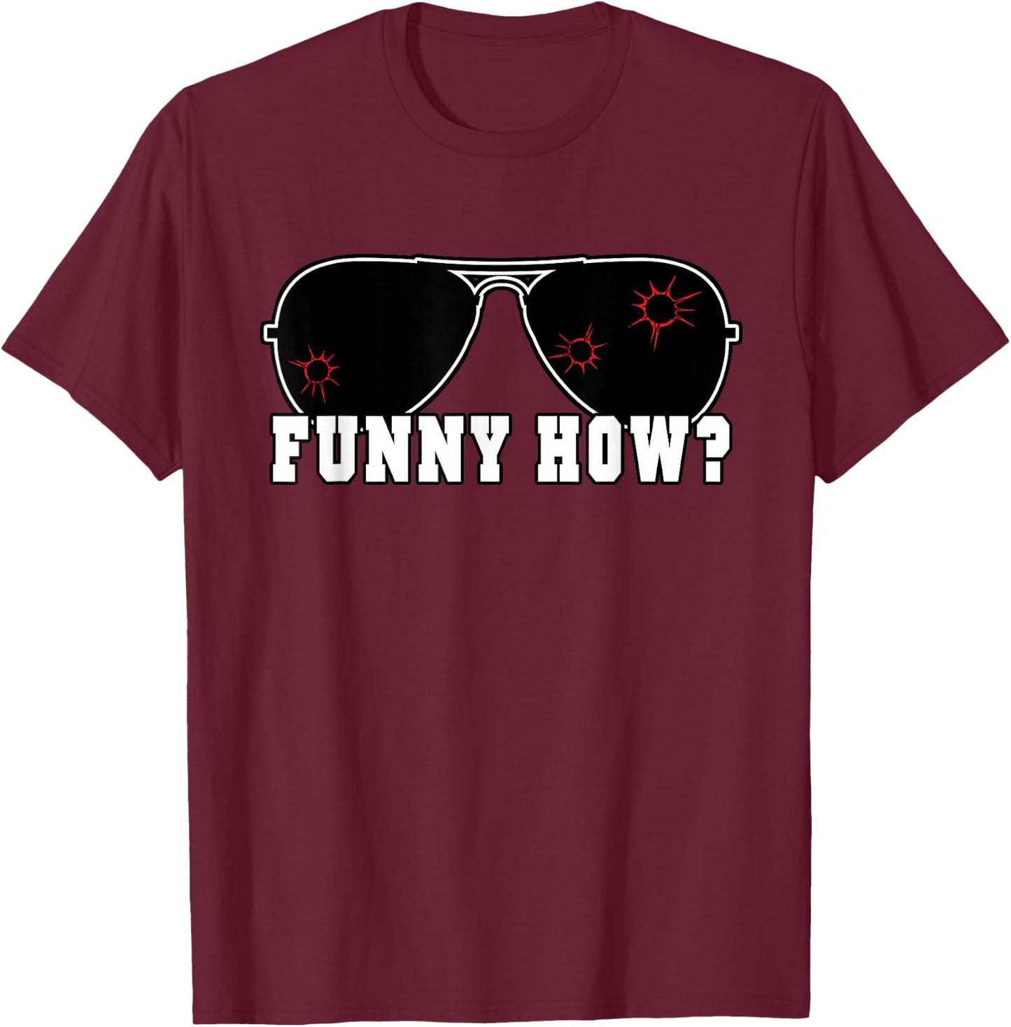 Funny How Goodfellas Humor T-Shirt - T-Shirt | Maroon