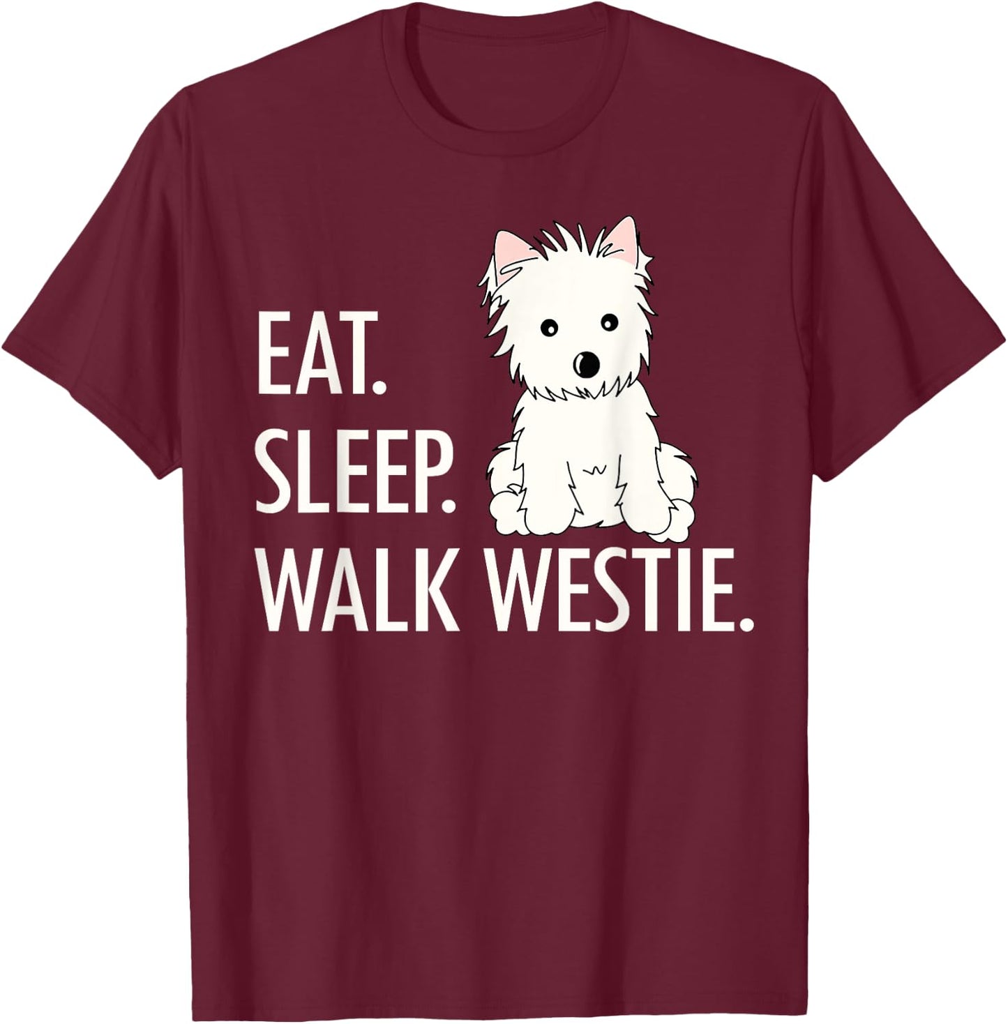 Eat Sleep Walk Westie T-Shirt - T-Shirt | Maroon