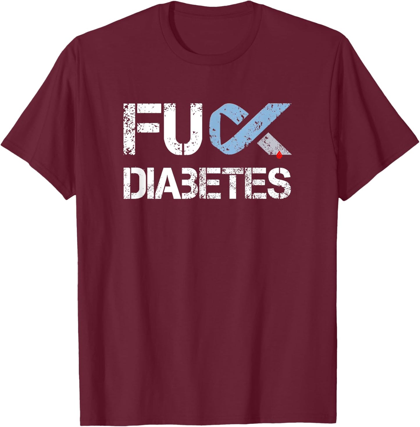 Fuck Diabetes, Diabetes Support and Awareness T-Shirt - T-Shirt | Maroon