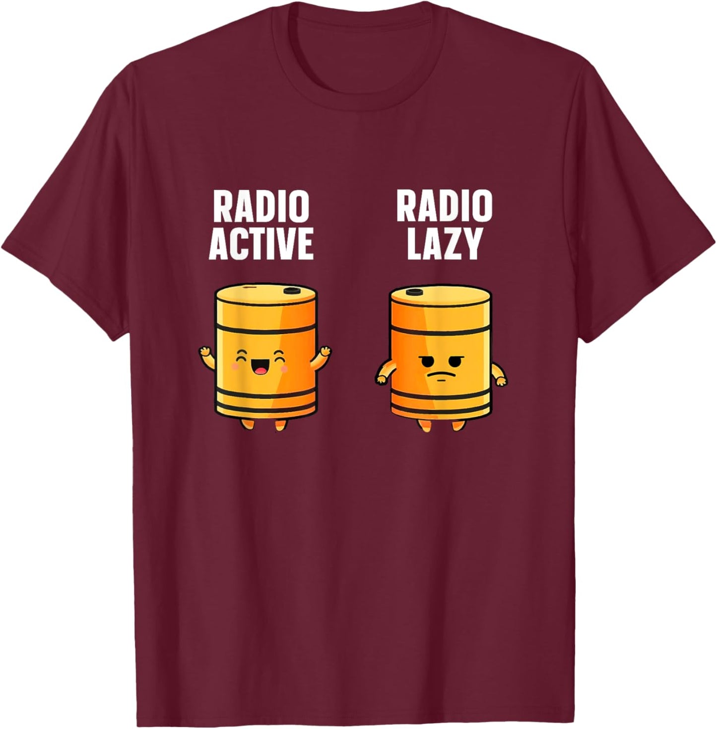 Radio-active Radio-lazy Design for a Nuclear Engineer T-Shirt - T-Shirt | Maroon