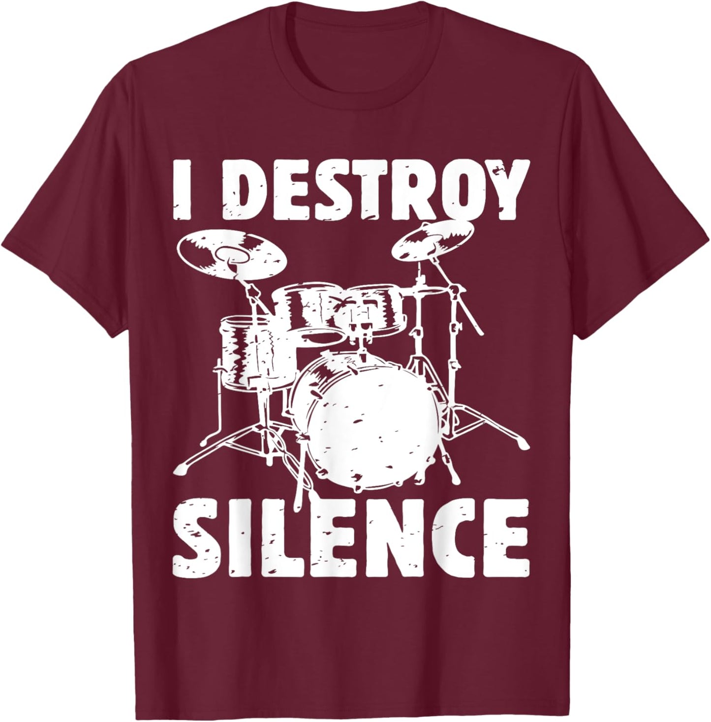 I Destroy Silence Funny Drummer Drum Player Music Pun Outfit T-Shirt - T-Shirt | Maroon