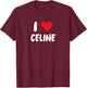 I Love Celine - Heart T-Shirt - T-Shirt | Maroon