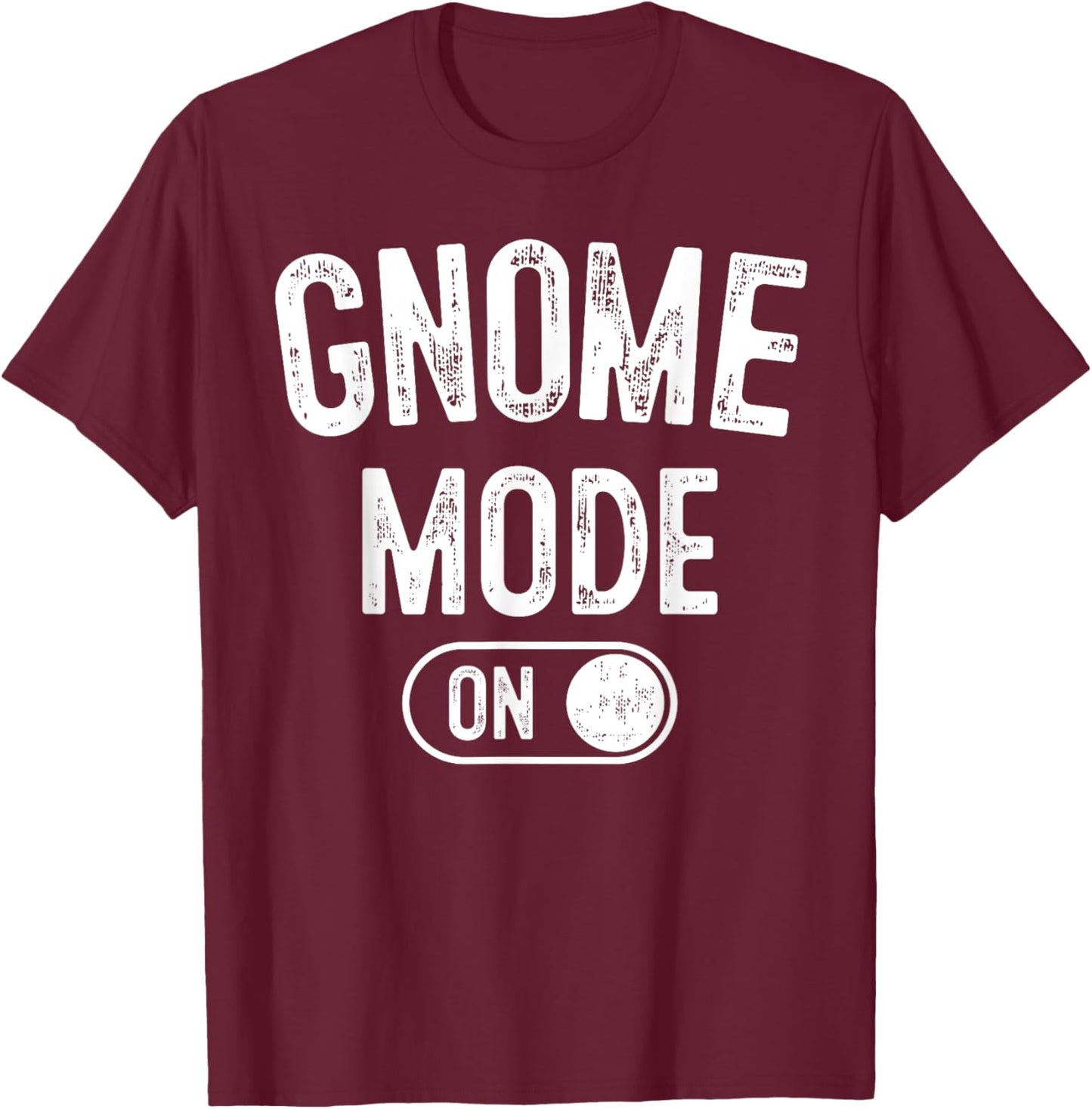 Gnome Mode On Costume Funny Gardener Gift Garden Lover T-Shirt - T-Shirt | Maroon