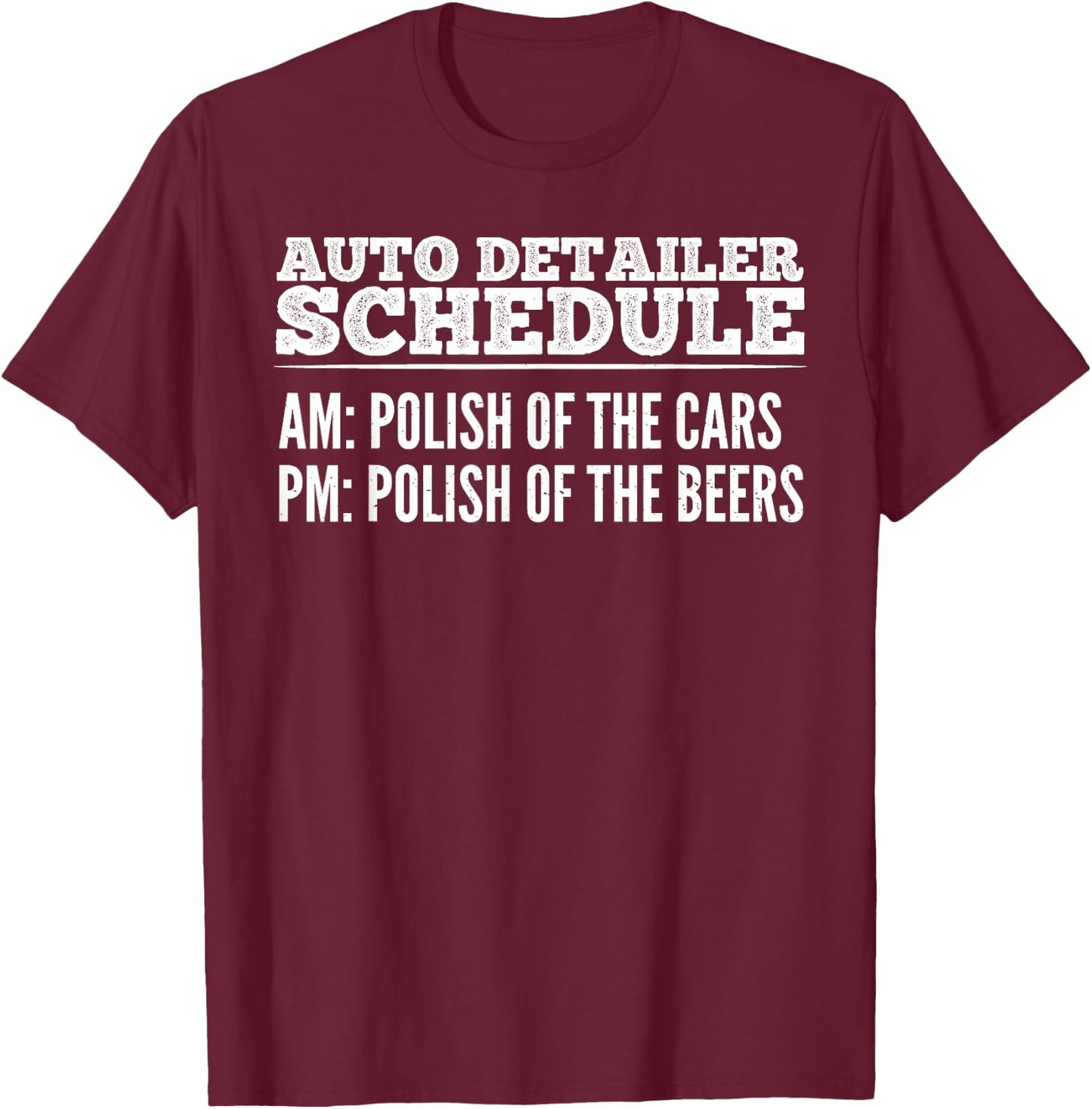 Auto Detailer Schedule Beer Car Detailing Funny Gift T-Shirt - T-Shirt | Maroon