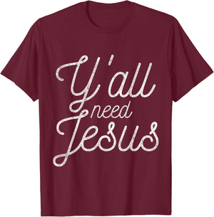 You All Need Jesus T-Shirt - T-Shirt | Maroon