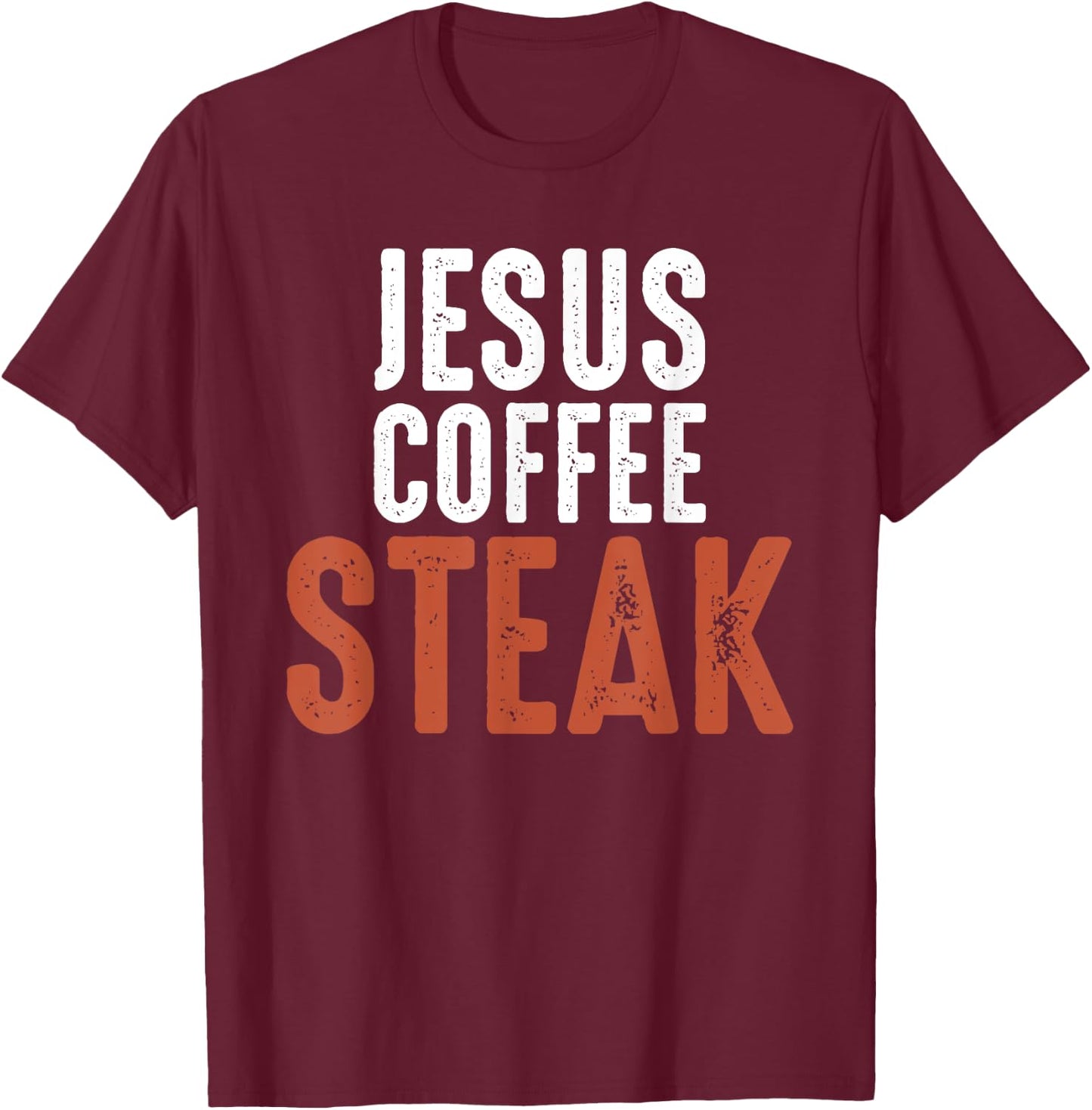 Jesus. Coffee. Steak. Christian Meat Lover T-Shirt - T-Shirt | Maroon