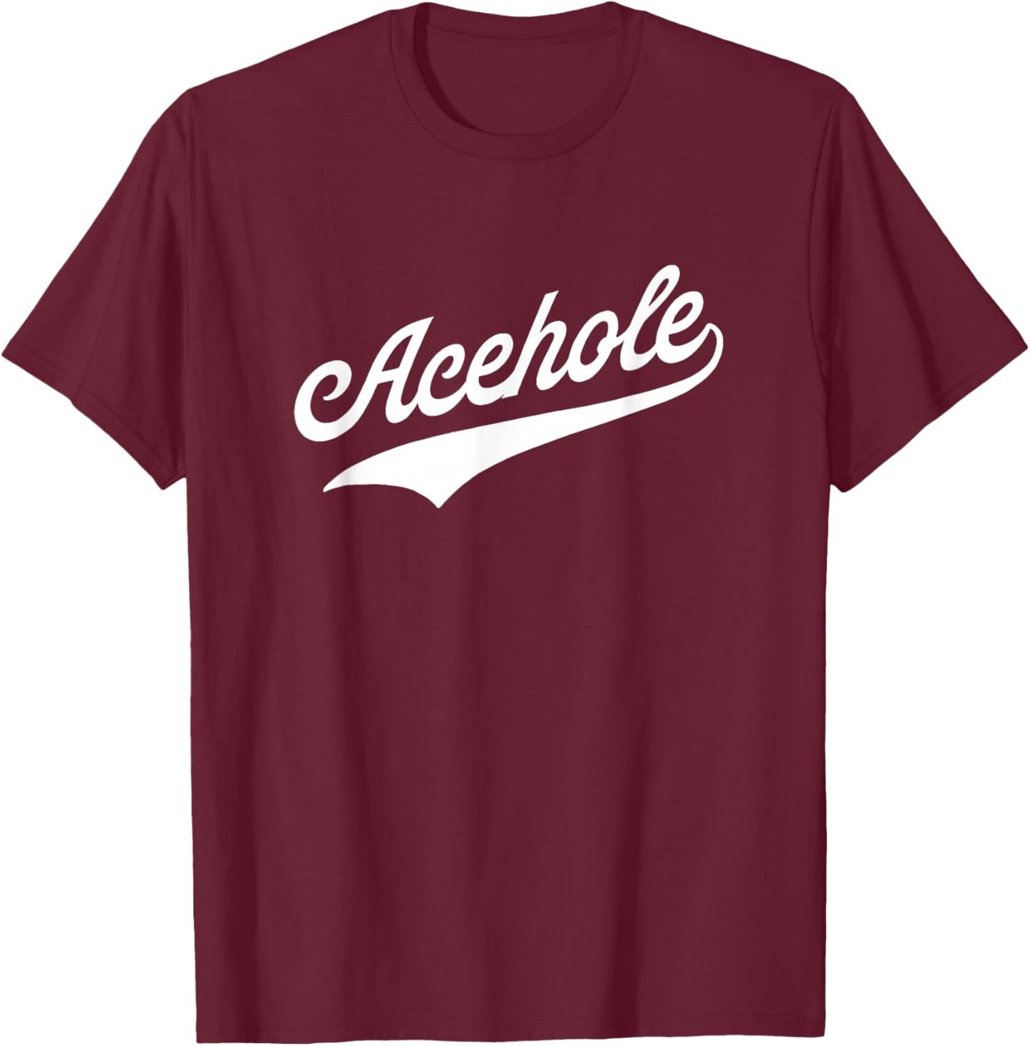 Acehole T-Shirt - T-Shirt | Maroon