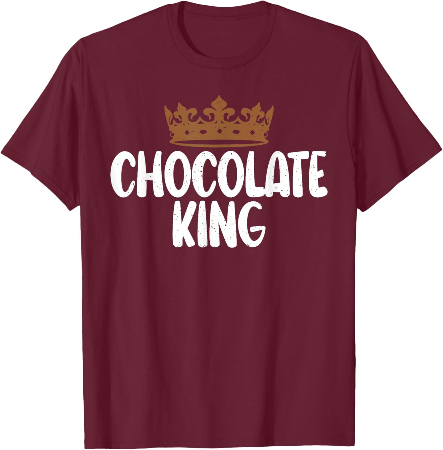 Chocolate Lover Chocolate King T-Shirt - T-Shirt | Maroon