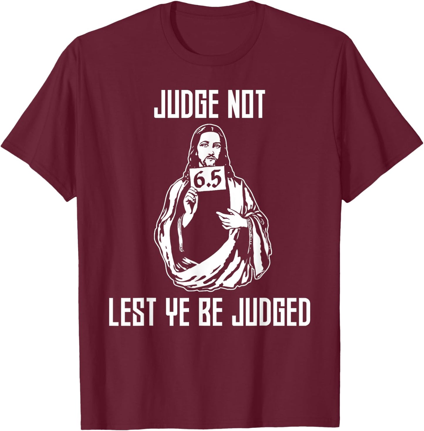 Judge Not Lest Ye Be Judged - Matthew 7:1 Bible Verse Humor T-Shirt - T-Shirt | Maroon