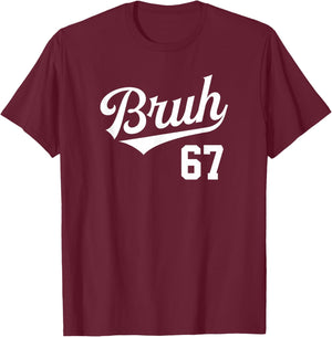 Bruh Baseball Style Number 67 Sports Bro Slang Meme Brother T-Shirt - T-Shirt | Maroon