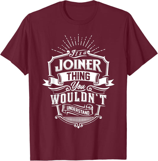 It's A JOINER Thing You Wouldn't Understand Name Vintage T-Shirt - T-Shirt | Maroon