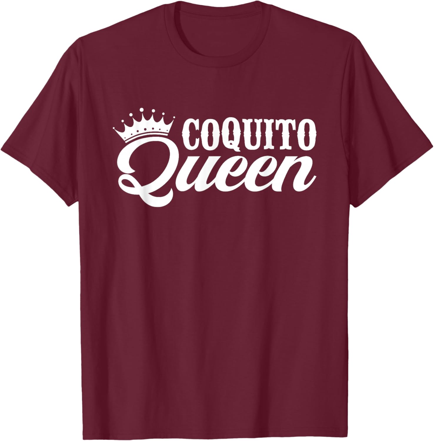 Coquito Queen T-Shirt - T-Shirt | Maroon