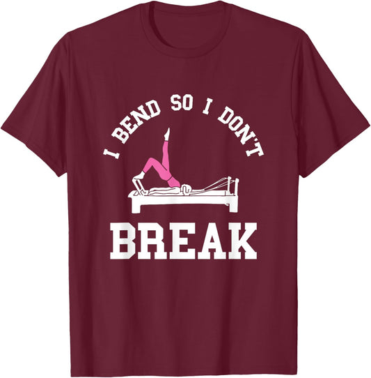 I Don't Break Pilates Workout Pilates Fitness Instructor T-Shirt - T-Shirt | Maroon