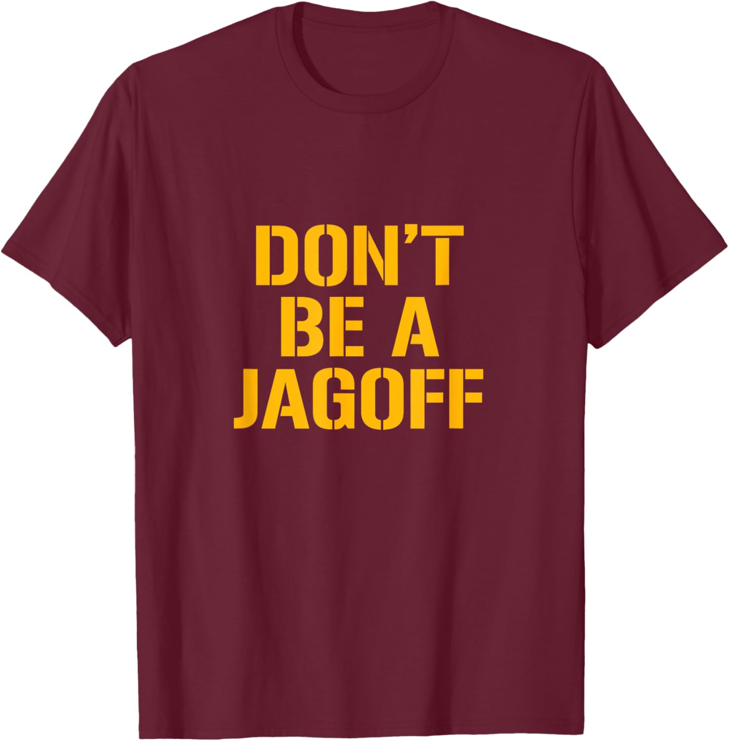 Funny Pittsburgh Locals Don't Be a Jagoff Yinz T-Shirt - T-Shirt | Maroon